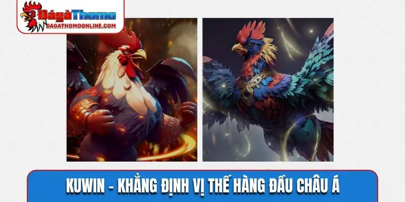 KUWIN khẳng định uy tín xanh chín bậc nhất