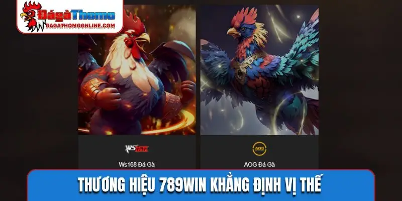 Thương hiệu 789WIN khẳng định vị thế